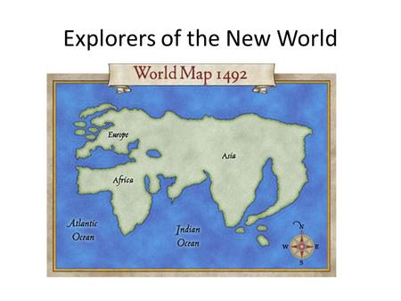 Explorers of the New World. Who were the Conquistadors? Brave and cruel, looking for riches and glory for Spain!