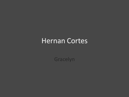 Hernan Cortes Gracelyn. Here Come the Spaniards! In the early 1500s, Spanish explorers arrived in Central America and South America in search of silver,