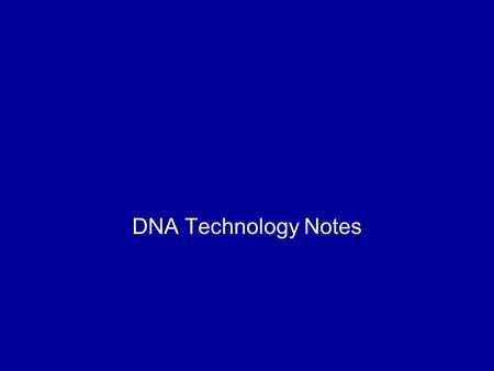 DNA Technology Notes. Journal 3 Compare/contrast replication, transcription and translation.