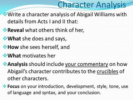 Character Analysis Write a character analysis of Abigail Williams with details from Acts I and II that: Reveal what others think of her, What she does.