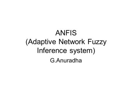 ANFIS (Adaptive Network Fuzzy Inference system)