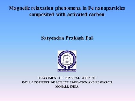   Satyendra Prakash Pal DEPARTMENT OF  PHYSICAL  SCIENCES