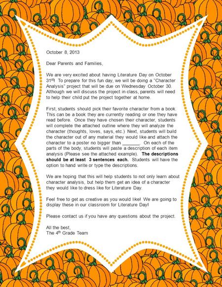 October 8, 2013 Dear Parents and Families, We are very excited about having Literature Day on October 31 st ! To prepare for this fun day, we will be doing.