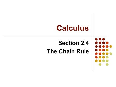 Calculus Section 2.4 The Chain Rule. Used for finding the derivative of composite functions Think dimensional analysis Ex. Change 17hours to seconds.