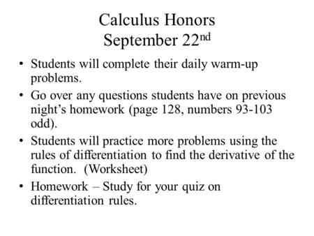 Calculus Honors September 22 nd Students will complete their daily warm-up problems. Go over any questions students have on previous night’s homework (page.