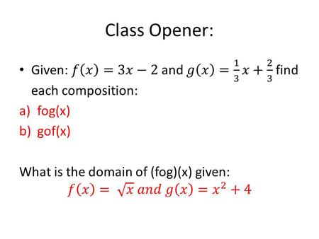 Class Opener:. Identifying a Composite Function:
