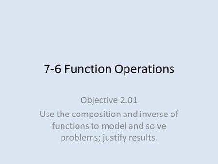 7-6 Function Operations Objective 2.01