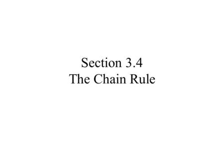 Section 3.4 The Chain Rule. Consider the function –We can “decompose” this function into two functions we know how to take the derivative of –For example.