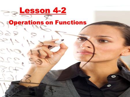 Lesson 4-2 Operations on Functions. We can do some basic operations on functions.
