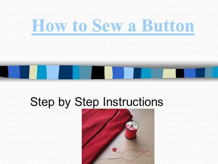 How to Sew a Button Step by Step Instructions. Thread the Needle For buttons, you should double the thread to make the job quicker. Pull it through the.