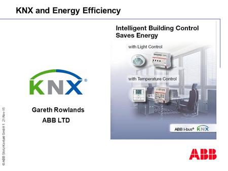 © ABB Stotz-Kontakt GmbH 1 21-Nov-15 KNX and Energy Efficiency Gareth Rowlands ABB LTD.