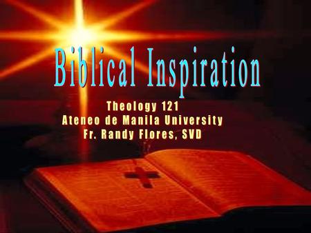 A. Biblical Inspiration Read: Eugene Maly, “Purpose of the Bible”, introductory article of the New American Bible.