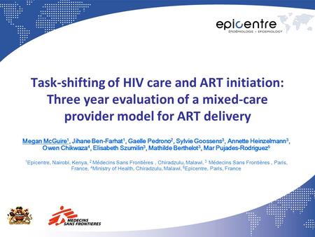Task-shifting of HIV care and ART initiation: Three year evaluation of a mixed-care provider model for ART delivery Megan McGuire 1, Jihane Ben-Farhat.