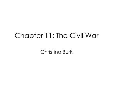 Chapter 11: The Civil War Christina Burk. Section 1 The Call to Arms.