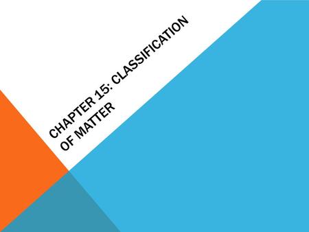 Chapter 15: Classification of matter