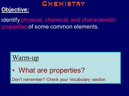 Warm-up What are properties? Objective: