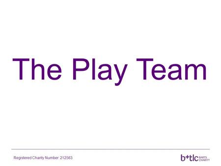 The Play Team Registered Charity Number: 212563. The Play Team is made up of people who specialise in helping children and young people Registered Charity.