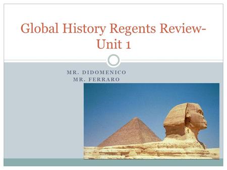 MR. DIDOMENICO MR. FERRARO Global History Regents Review- Unit 1.
