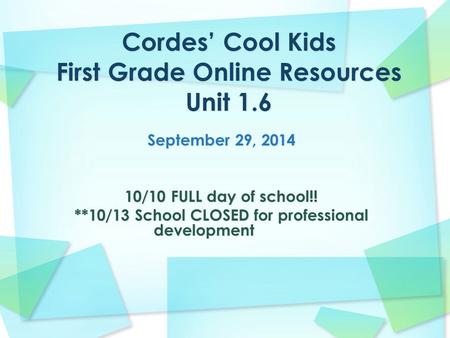 September 29, 2014 10/10 FULL day of school!! **10/13 School CLOSED for professional development.