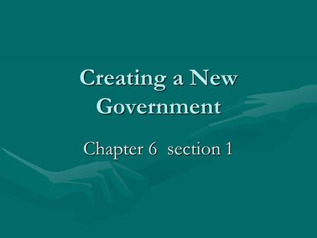 Creating a New Government Chapter 6 section 1. SS8H4 The student will describe the impact of events that led to the ratification of the United States.