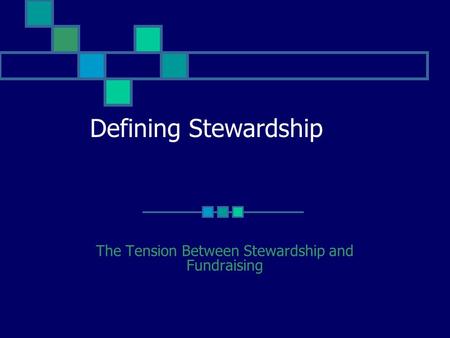 Defining Stewardship The Tension Between Stewardship and Fundraising.