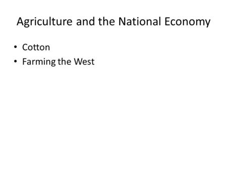 Agriculture and the National Economy Cotton Farming the West.