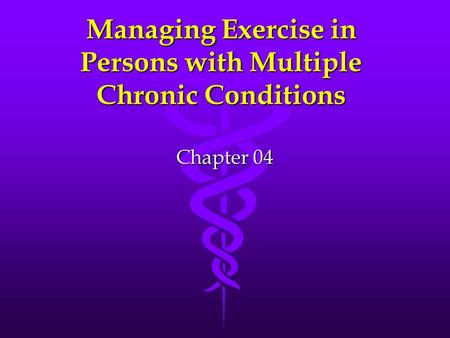 Managing Exercise in Persons with Multiple Chronic Conditions Chapter 04.