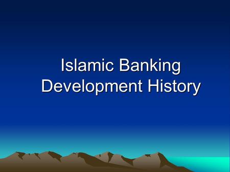 Islamic Banking Development History. History of IBAF –Barter trade was common –Al-sarf (money exchange) Lack of standardization – for e.g., 10 grams of.
