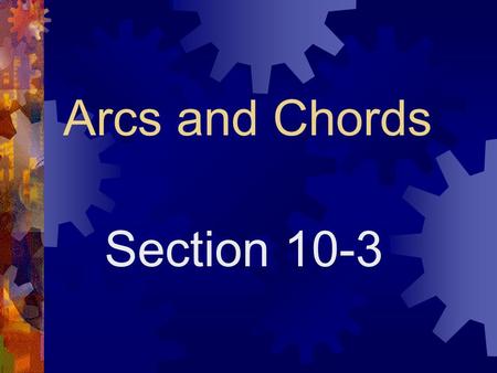 Arcs and Chords Section 10-3. Theorem 9-1 In a circle or in congruent circle, two minor arcs are congruent iff their corresponding chords are congruent.