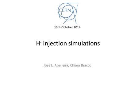 H - injection simulations 13th October 2014 Jose L. Abelleira, Chiara Bracco.