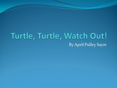 By April Pulley Sayre. Question #1 The author most likely wrote this book in order to- A. give facts about the life cycle of a sea turtle B. explain the.
