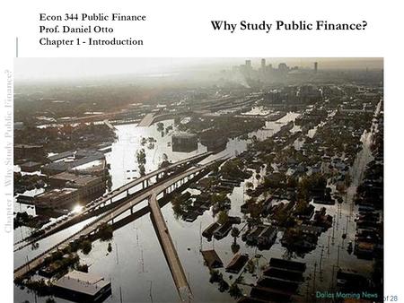 Chapter 1 Why Study Public Finance? © 2007 Worth Publishers Public Finance and Public Policy, 2/e, Jonathan Gruber 1 of 28 Why Study Public Finance? Econ.
