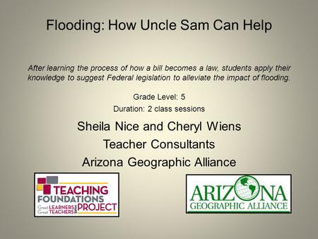 Flooding: How Uncle Sam Can Help After learning the process of how a bill becomes a law, students apply their knowledge to suggest Federal legislation.