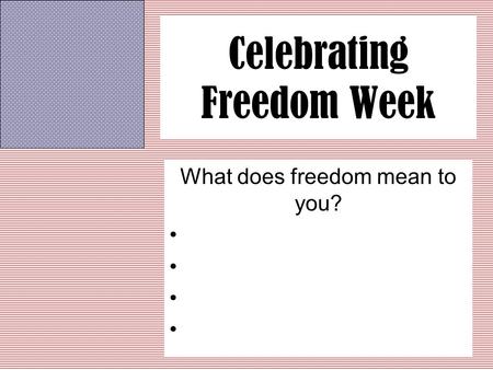 Celebrating Freedom Week What does freedom mean to you?