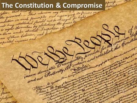 The Constitution & Compromise