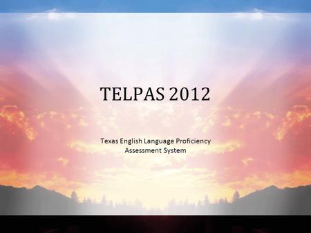 TELPAS 2012 Texas English Language Proficiency Assessment System.