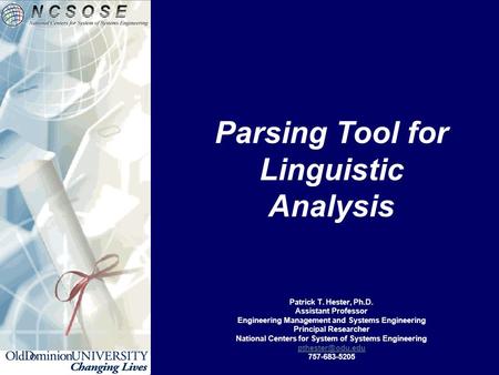 Parsing Tool for Linguistic Analysis Patrick T. Hester, Ph.D. Assistant Professor Engineering Management and Systems Engineering Principal Researcher National.