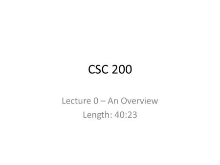 CSC 200 Lecture 0 – An Overview Length: 40:23. Resources for the Course College Home Page – www.pc.vccs.edu www.pc.vccs.edu Instructor Home Page – www.pc.vccs.edu/tureman.