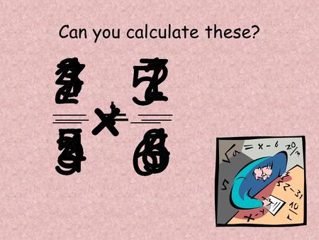 Can you calculate these?. Last lesson you were working with algebraic equivalent fractions Today you will be combining algebraic fractions using all four.