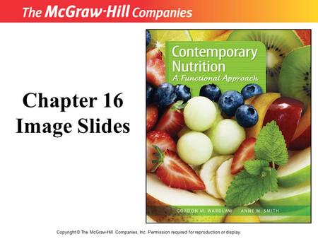 Copyright © The McGraw-Hill Companies, Inc. Permission required for reproduction or display. Chapter 16 Image Slides.