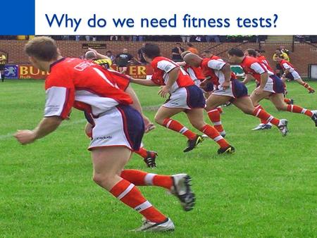 Why do we need fitness tests?. Task Fitness testing for Year 10 What equipment will you use? What are the pre-test procedures? What are the instructions?