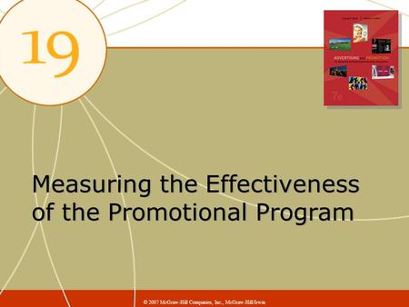 Measuring the Effectiveness of the Promotional Program © 2007 McGraw-Hill Companies, Inc., McGraw-Hill/Irwin.