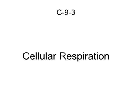 C-9-3 Cellular Respiration. Cellular Respiration: Chemical Pathways Cellular Respiration – the process that releases ENERGY by breaking down GLUCOSE in.