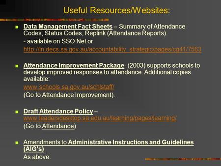 Useful Resources/Websites: Data Management Fact Sheets – Summary of Attendance Codes, Status Codes, Replink (Attendance Reports). - available on SSO Net.