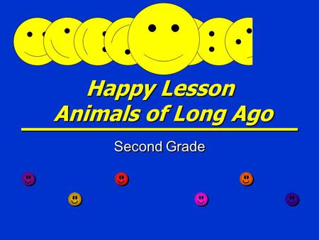 Happy Lesson Animals of Long Ago Second Grade Dinosaurs Lived long ago on Earth Some were small and others were very large Some ate meat and others ate.