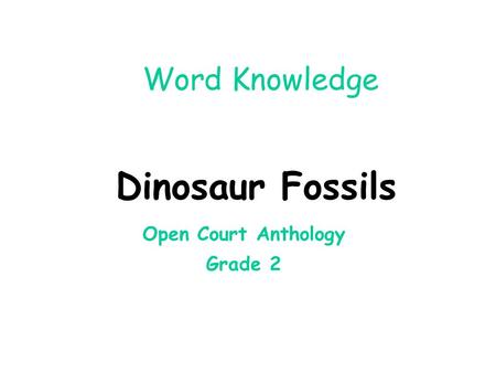 Dinosaur Fossils Word Knowledge Open Court Anthology Grade 2