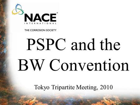 PSPC and the BW Convention Tokyo Tripartite Meeting, 2010.