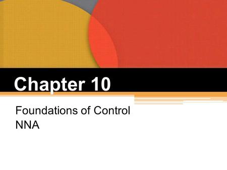Chapter 10 Foundations of Control NNA. What Is Control?  Controlling  The process of monitoring activities to ensure that they are being accomplished.