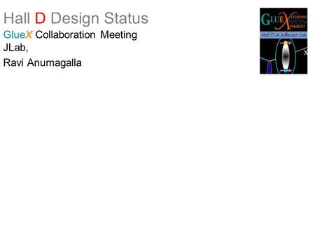 Hall D Design Status GlueX Collaboration Meeting JLab, Ravi Anumagalla.