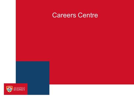 Careers Centre. CAREERS CENTRE SERVICES For all students  One-to-one careers counselling  Workshops – career options, job search, resume writing, interview.